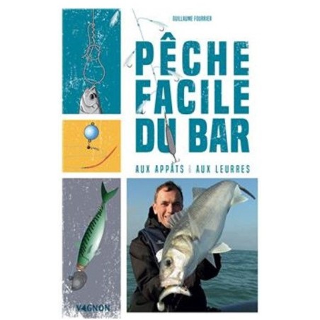 LIVRE La pêche facile du bar aux appâts et aux leurres - Guillaume Fourrier